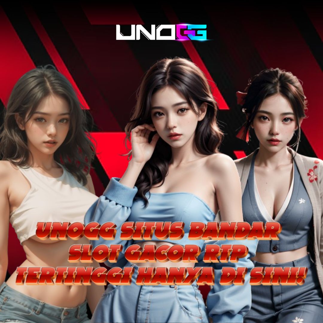 Unogg » Situs Bandar Slot Gacor RTP Tertinggi Hanya di Sini!